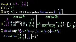 Find the inverse of a Matrix and solve a Linear System Ax=b