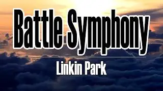 Linkin Park - Battle Symphony(Lyrics)