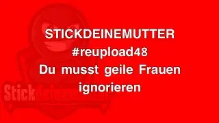 Du musst GEILE Frauen IGNORIEREN 😎 #reupload48 #stickdeinemutter