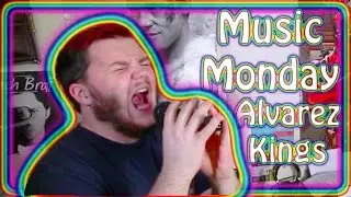 Music Monday: Alvarez Kings
