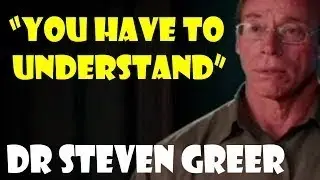 Dr Steven Greer 2017 You Have To Understand