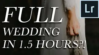 Wedding Photo Editing Challenge! (FULL wedding 1.5 hrs!?) Lightroom Workflow //EP02