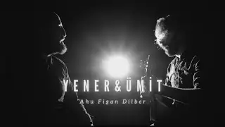 Yener & Ümit - Ahu Figan Dilber [ Official Video © 2023 İrem Müzik ]