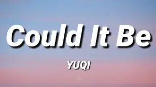 YUQI (우기) - 'Could It Be' [Lyrics]