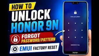 How to Unlock Honor 9N Forgot Password/Pattern | EMUI Factory Reset