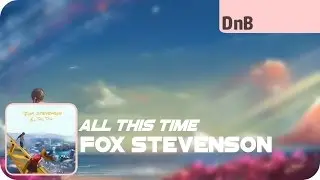 ¦DnB¦ Fox Stevenson - All This Time