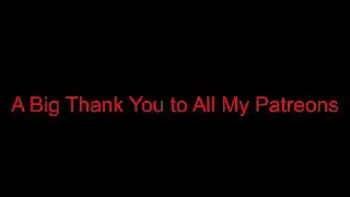 A Big Thank You To All My Patreons