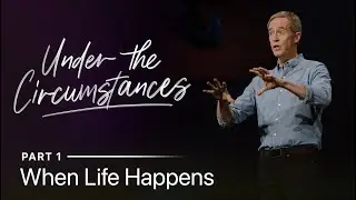 When Life Happens | Under the Circumstances Part 1