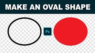 how to make an oval shape in photoshop