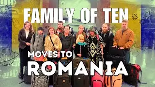 Family of Ten Move to Romania!