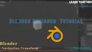 Blender Basic|Part 2|Navigation&Transform|Malayalam|Master Pro