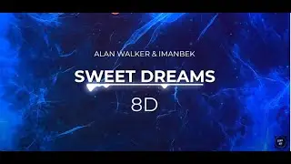 Sweet dreams 8D alan walker & imanbek