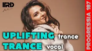 Uplifting Trance | Vocal Trance 2024 Progressia 187