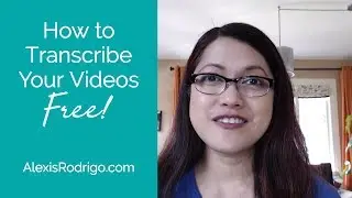 How to Transcribe Your Videos - Free!