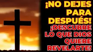 💖🚨🙏¡No Dejes para Después! ¡Descubrelo que DiosQuiere Revelarte!