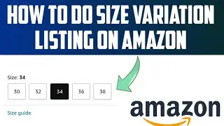 Amazon Variation Product Listing | Amazon Variations Tutorial | Variation Listing Amazon