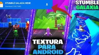 TEXTURA de GALÁXIA para ANDROID no STUMBLE GUYS anti-BAN TODOS os MAPAS MODIFICADOS FUNCIONANDO !