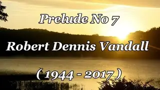 Prelude No 7 - Robert D.  Vandall