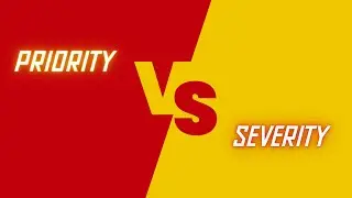 Priority Vs Severity | Difference Between Priority and Severity