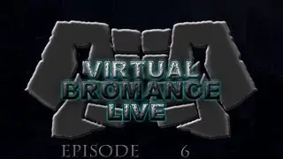 Virtual Bromance Live - Episode 6: Pro Title Here