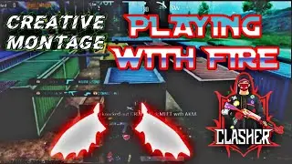PLAYING WITH FIRE🔥 || CREATIVE MONTAGE || CLASHER ONLINE || FIVE FINGER CLAW + FULL GYRO