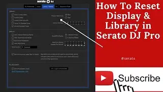 How To Reset (Library+Display)- Serato Dj Pro