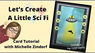 Let's Create a Little Sci Fi Card Tutorial with Michelle Zindorf