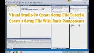 Visual Studio C# Create Setup File tutorial 1. Create Setup File With Basic Components [FULL]
