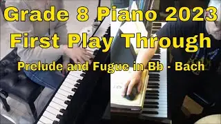 Prelude & Fugue in Bb - Grade 8 ABRSM Piano 2023 - 1st Play Through with FLCM student Yunya