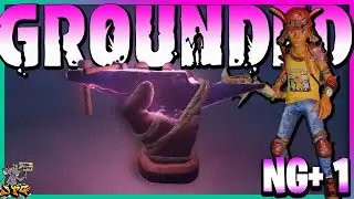 NEW GAME PLUS IS KICKING MY ... Grounded