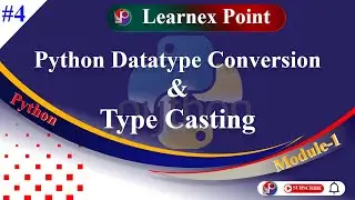Python Datatype Conversion | Type Casting in Python | Learnex Point