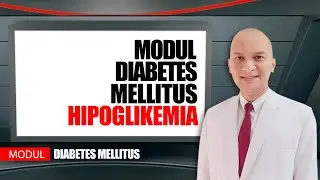MODUL DIABETES MELLITUS - HIPOGLIKEMIA - dr. RINADHI REZA BRAMANTYA, SpPD