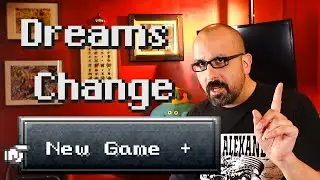 [New Game+] Episode 3: Dreams Change