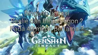 Genshin Impact at LG V30+ thinq tutorial ketemu seelie and blue dragon 40 menit pertama indonesia