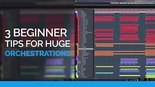 3 Beginner Tips For Huge Orchestrations
