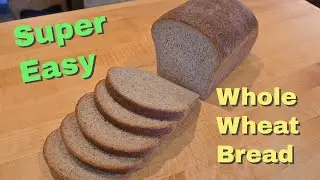 Super Easy Whole Wheat Bread (No Sugar, No Eggs)