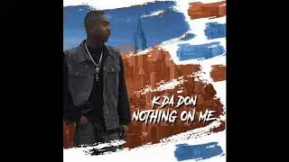 KDa Don - Nothin On Me (audio)