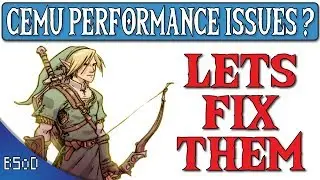 Cemu Emulator | Fixing Performance Problems | Zelda BOTW [Potential Spoilers]