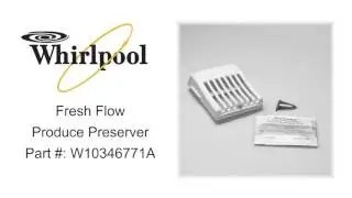 Whirlpool Fresh Flow Produce Preserver Part #: W10346771A