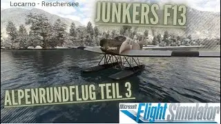 Alpenrundflug mit der Junkers F13 (MSFS Teil 3 von 4)