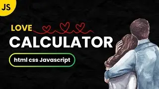 Crafting a Love Calculator with Javascript