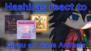 Hashiras react to Giyuu as Glass Animals (1/2) | x2 | gacha club | bella_cado