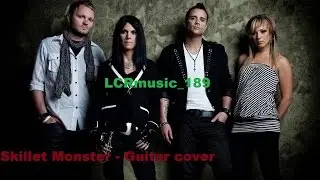Skillet Monster - Guitar Cover (LCRmusic_189)