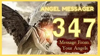 🎯Angel Number 347 Meaning🔥connect with your angels and guides