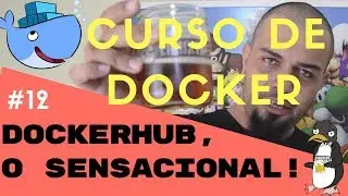 Docker Login, Docker push, Docker pull e o DockerHub | Descomplicando o Docker V1 - Parte 12