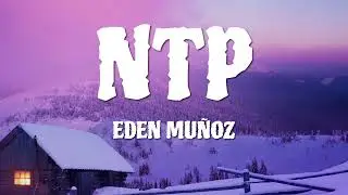 Eden Muñoz - NTP (Letra)
