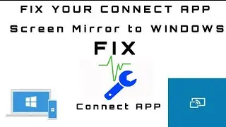Phone TO Windows 10 Screen Mirroring 5 Different FIXES!! CONNECT APP FIX