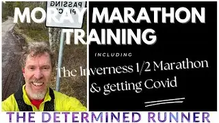 Moray Marathon Training inc the Inverness 1/2 marathon & getting Covid