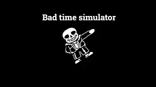 Bad Time Simulator Sans Fight