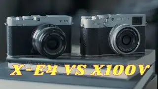 Fujifilm X-E4 vs X100V: The Perfect Camera for Everyone